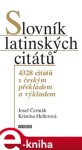 Slovník latinských citátů - 4328 citátů s českým překladem a výkladem, 4. vydání - Josef Čermák