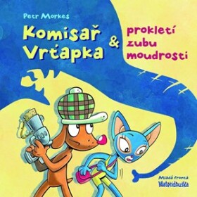 Komisař Vrťapka prokletí zubu moudrosti Petr Morkes