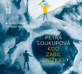 Kdo zabil Snížka? - Petra Soukupová, Tereza Ščerbová - audiokniha