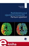 Multidetektorová výpočetní tomografie - Hynek Mírka, Jiří Ferda (e-kniha)