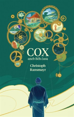 Cox - Poutavý román o běhu času - Christoph Ransmayr