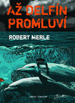 Až delfín promluví Robert Merle