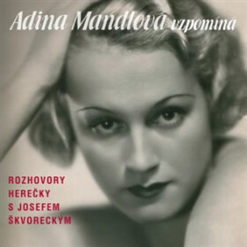 Adina Mandlová vzpomíná - 3CD - Josef Škvorecký
