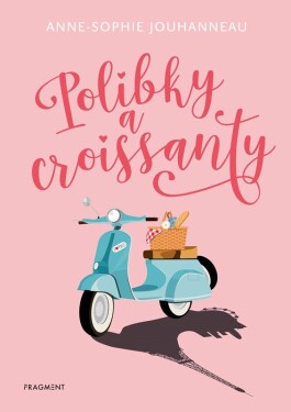 Polibky croissanty, Anne-Sophie Jouhanneau