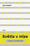 Světla v mlze - O naději ve složité době - Ján Markoš