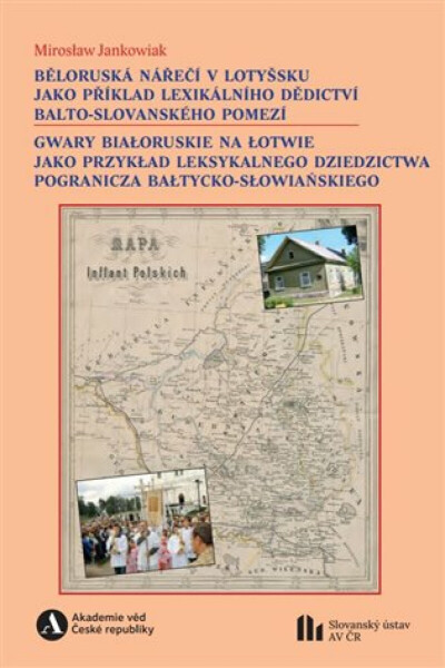Běloruská nářečí v Lotyšsku jako příklad lexikálního dědictví balto-slovanského pomezí - Mirosław Jankowiak