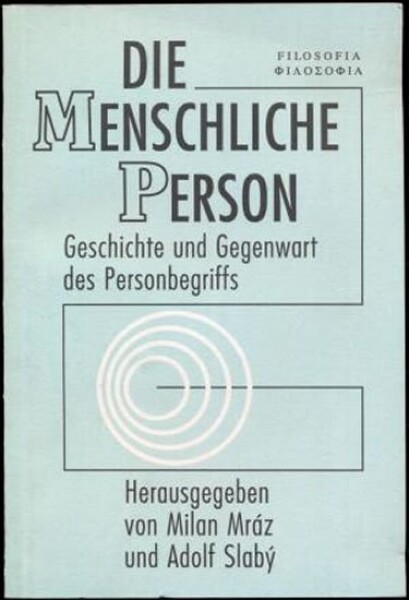 Die meinschlichre person: Geschichte und Gegenwart des Personenbegriffs - Milan Mráz