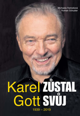 Karel Gott zůstal svůj 1939 - 2019 - Michaela Remešová, Roman Schuster