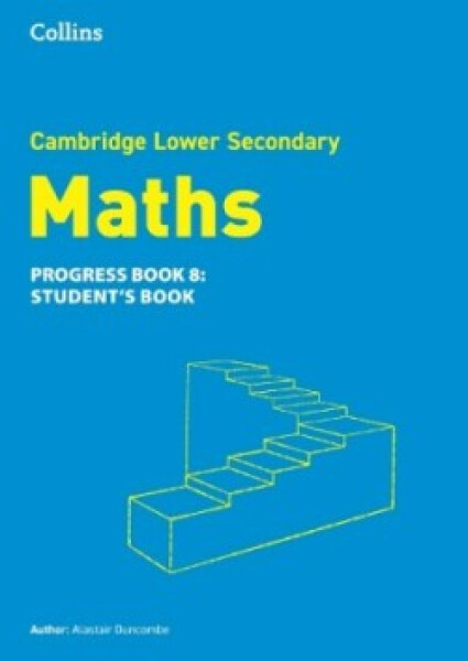 Cambridge Lower Secondary Maths Progress Book - Student's Book 8 - Duncombe, Alastair