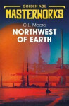 Northwest of Earth - C. L. Moore