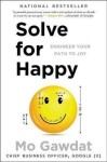 Solve for Happy: Engineer Your Path to Joy, 1. vydání - Mo Gawdat