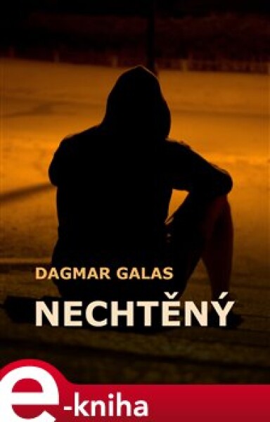 Nechtěný - Dagmar Galas e-kniha