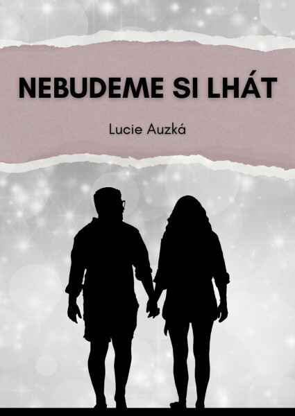 Nebudeme si lhát - Lucie Auzká