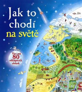 Jak to chodí na světě - Více než 80 odklápěcích okének - Emily Bone