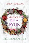 Magická síla bylin - Jak si přičarovat štěstí - Denisa Fulmeková