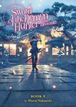 Sword of the Demon Hunter: Kijin Gentosho (Light Novel) Vol. 9 - Motoo Nakanishi