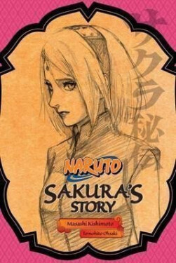 Naruto: Sakura´s Story - Love Riding on the Spring Breeze - Masaši Kišimoto
