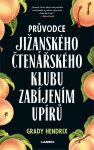 Průvodce jižanského čtenářského klubu zabíjením upírů - Grady Hendrix