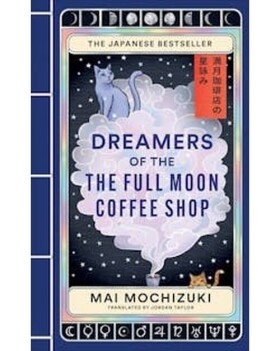 Dreamers of the Full Moon Coffee Shop - Mai Mochizuki