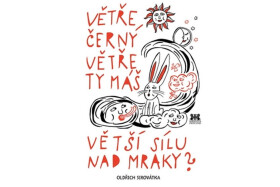 Větře černý Větře ty máš větší sílu nad mraky?