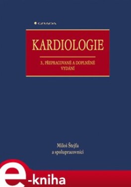 Kardiologie. 3., přepracované a doplněné vydání - Miloš Štejfa e-kniha