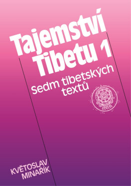 Tajemství Tibetu 1 - Sedm tibetských textů - Květoslav Minařík
