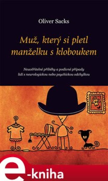 Muž, který si pletl manželku kloboukem Oliver Sacks