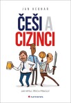 Češi a cizinci - Jak myslí, řídí a pracují - Jan Hebnar