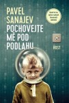 Pochovejte mě pod podlahu Pavel Sanajev