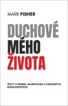 Duchové mého života - Texty o depresi, hauntologii a ztracených budoucnostech - Mark Fisher