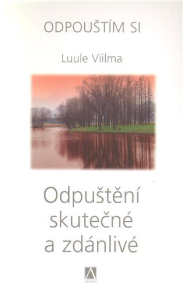 Odpuštění skutečné a zdánlivé - Odpouštím si - Luule Viilma