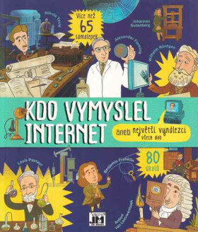 Kdo vymyslel internet aneb Největší vynálezci všech dob Elena Davydova
