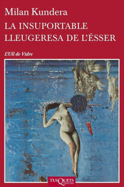 La Insuportable Lleugeresa De L´esser Milan Kundera