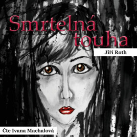 Smrtelná touha - Jiří Roth - audiokniha