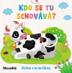 Kdo se tu schovává? Kniha s kravičkou