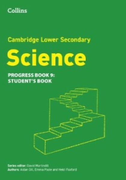 Cambridge Lower Secondary Science - Progress Book - Student's Book 9 (2nd Edition) - Foxford, Heidi; Gill Aidan; Martindill, David; Poole Emma