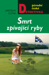 Smrt zpívající ryby - Jaroslav Kuťák