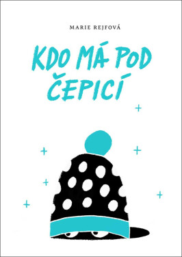 Kdo má pod čepicí - Marie Rejfová