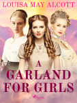 A Garland for Girls - Louisa May Alcottová