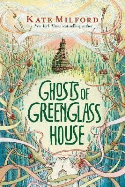 Ghosts of Greenglass House - Kate Milford