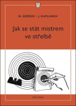 Jak se stát mistrem ve střelbě - N. Ozerov