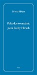 Pokud je to možné, jsem Fredy Hirsch Tomáš Hájek