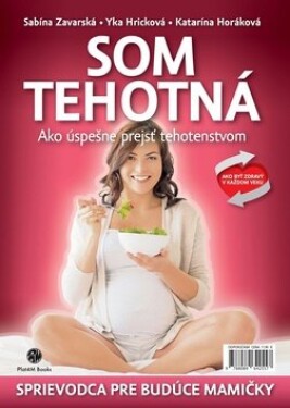Som tehotná - Sabína M. Zavarská; Yka Hricková; Katarína Horáková