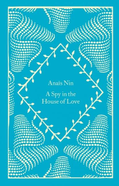A Spy In The House Of Love - Anais Nin