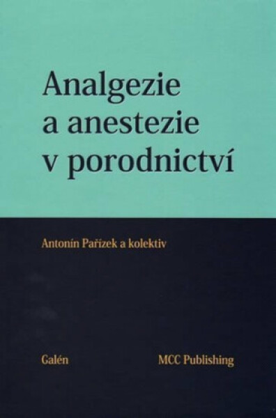 Analgezie a anestezie v porodnictví - Antonín Pařízek