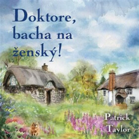 Doktore, bacha na ženský! - 2 CDmp3 (Čte Ondřej Brousek) - Patrick Taylor