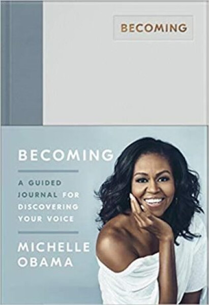 Becoming: A Guided Journal for Discovering Your Voice, 1. vydání - Michelle Obama
