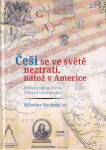 Češi se ve světě neztratí, natož v Americe. Medailonky ze života českých vystěhovalců - Rechcígl Miloslav