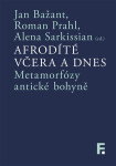 Afrodíté včera a dnes - Metamorfózy antické bohyně - Roman Prahl