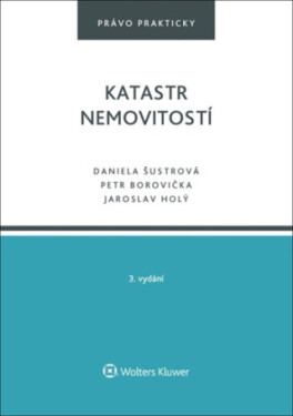 Katastr nemovitostí - Daniela Šustrová, Petr Borovička, Jaroslav Holý